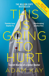 This is Going to Hurt: Secret Diaries of a Junior Doctor by Adam Kay, $14.29 (£4.50) | Amazon