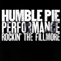 Humble Pie - Performance: Rockin’ The Fillmore