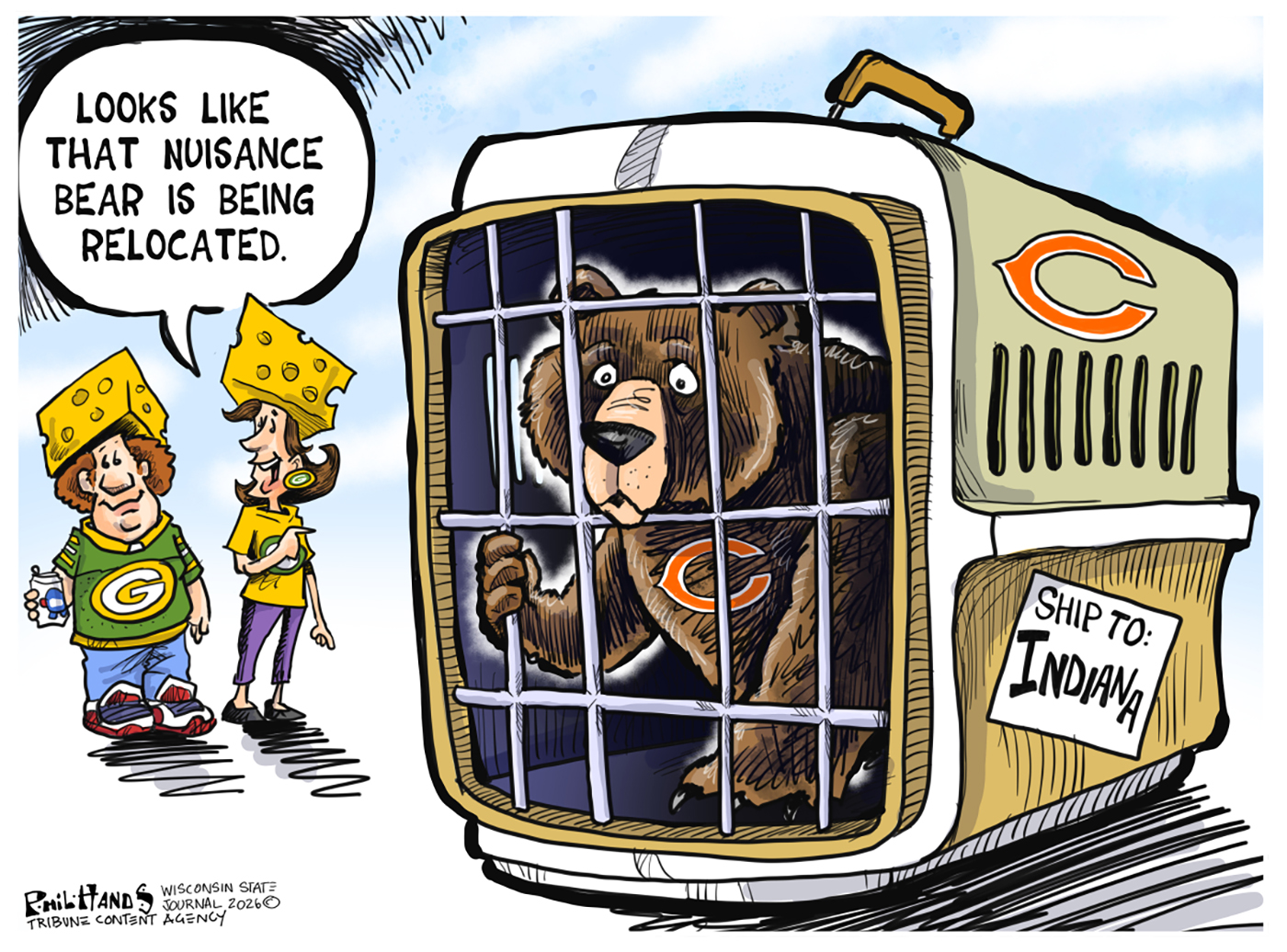 Two female Green Bay Packers fans wearing cheesheads look at a pet carrier that has a Chicago Bear inside. The sign on the side of the carrier reads, &amp;ldquo;Ship to Indiana&amp;rdquo;. One of the Packers fans says, &amp;ldquo;Looks like that nuisance is being relocated.&amp;rdquo;