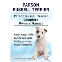 Parson Russell Terrier Owner’s Manual Parson Russell Terrier Owner’s Manual
