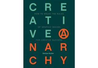 Denise Bosler’s book Creative Anarchy encourages you to break the rules of design