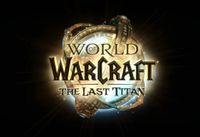 World of Warcraft: The Last Titan emerges