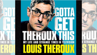 Gotta Get Theroux This – Louis Theroux