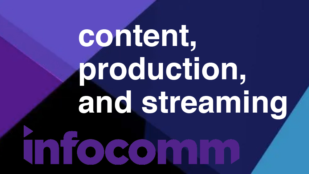 Content, Production, Streaming programming at InfoComm 2021