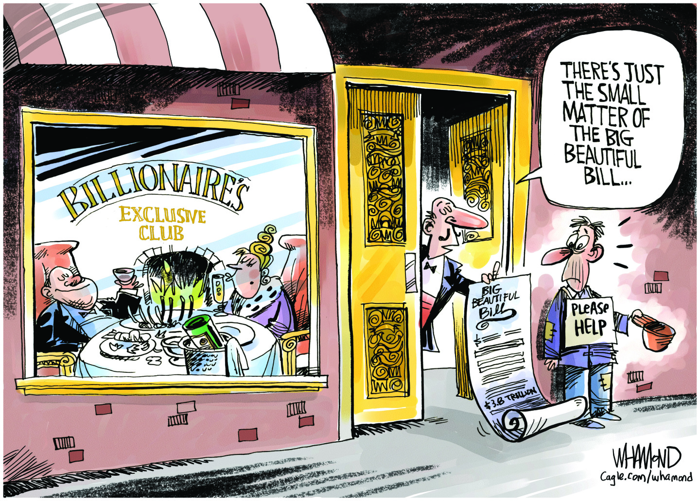 This cartoon takes place on a sidewalk outside a fancy restaurant. A waiter leans out the door to the "Billionaire's Exclusive Club," where wealthy diners are visible through a window. He hands a long scroll labeled "Big Beautiful Bill... $1.8 Trillion" to a disheveled man holding a "Please Help" sign and a begging cup. The waiter remarks, "There's just the small matter of the Big Beautiful Bill..."