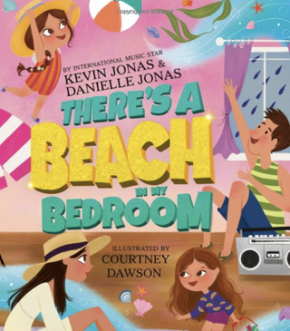 'There's a Beach in My Bedroom' by Danielle and Kevin Jonas