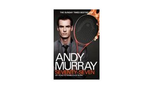 Seventy-Seven: My Road to Wimbledon Glory by Andy Murray