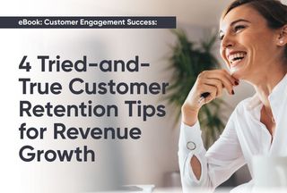 Whitepaper: 4 Tried and true customer retention tips for revenue growth 