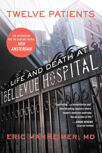 Twelve Patients: Life and Death at Bellevue Hospital by Eric Manheimer, £8.60 (was £14.86) at Amazon