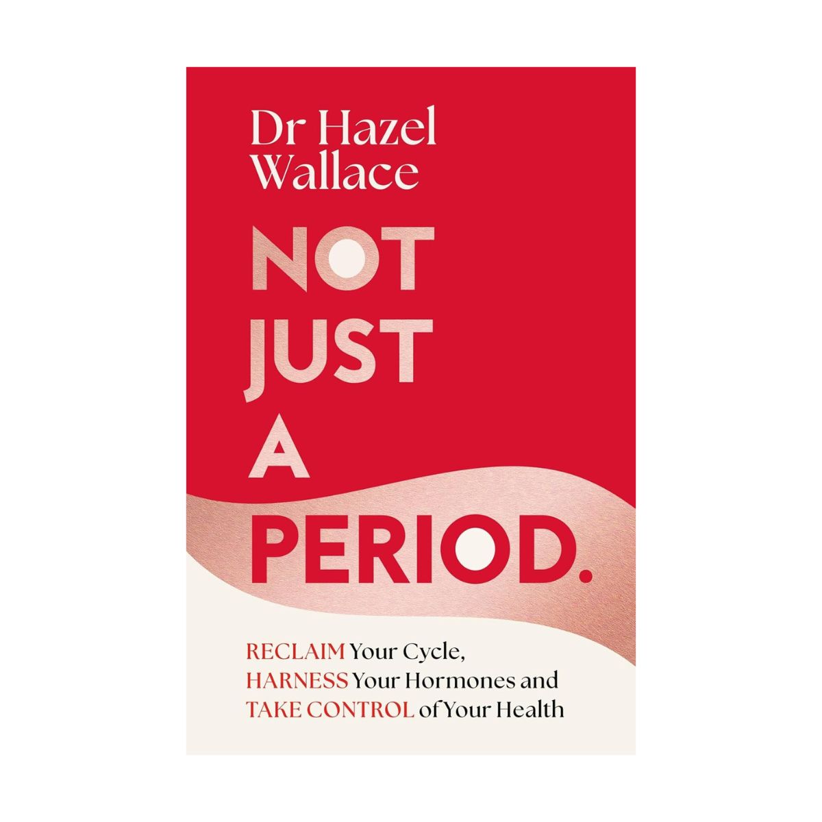 Dr Hazel Wallace: Not Just A Period