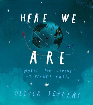 "Here We Are" (Philomel Books, 2017) by Oliver Jeffers.
