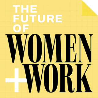 The Future of Women + Work