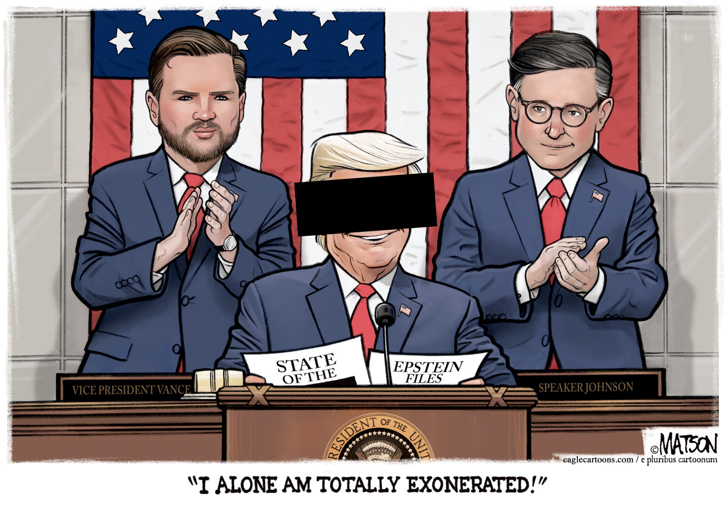 Donald Trump speaks at the state of the union while a sycophant-looking JD Vance and Mike Johnson are behind him applauding. Trump has a redacted bar across his eyes and says, &amp;ldquo;I alone am totally exonerated.&amp;rdquo;