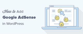 WordPress tutorials: How to Properly Add Google AdSense to Your WordPress Site