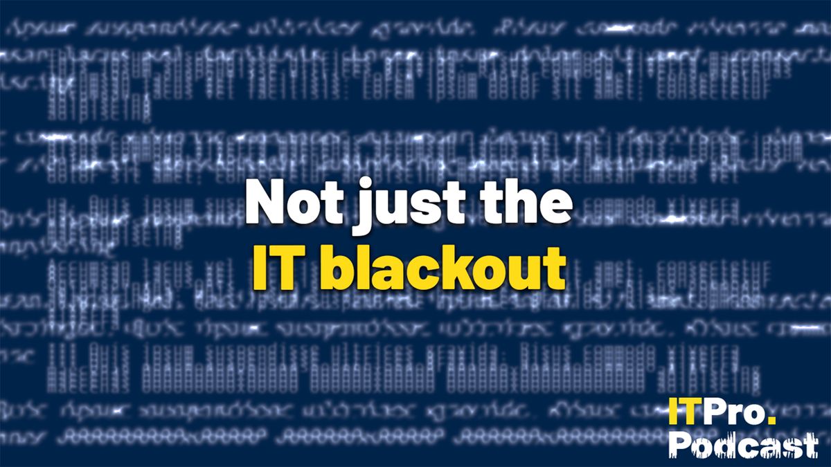 A dark blue background with hazy white writing over it and the text &quot;Not just the IT blackout&quot; overlaid