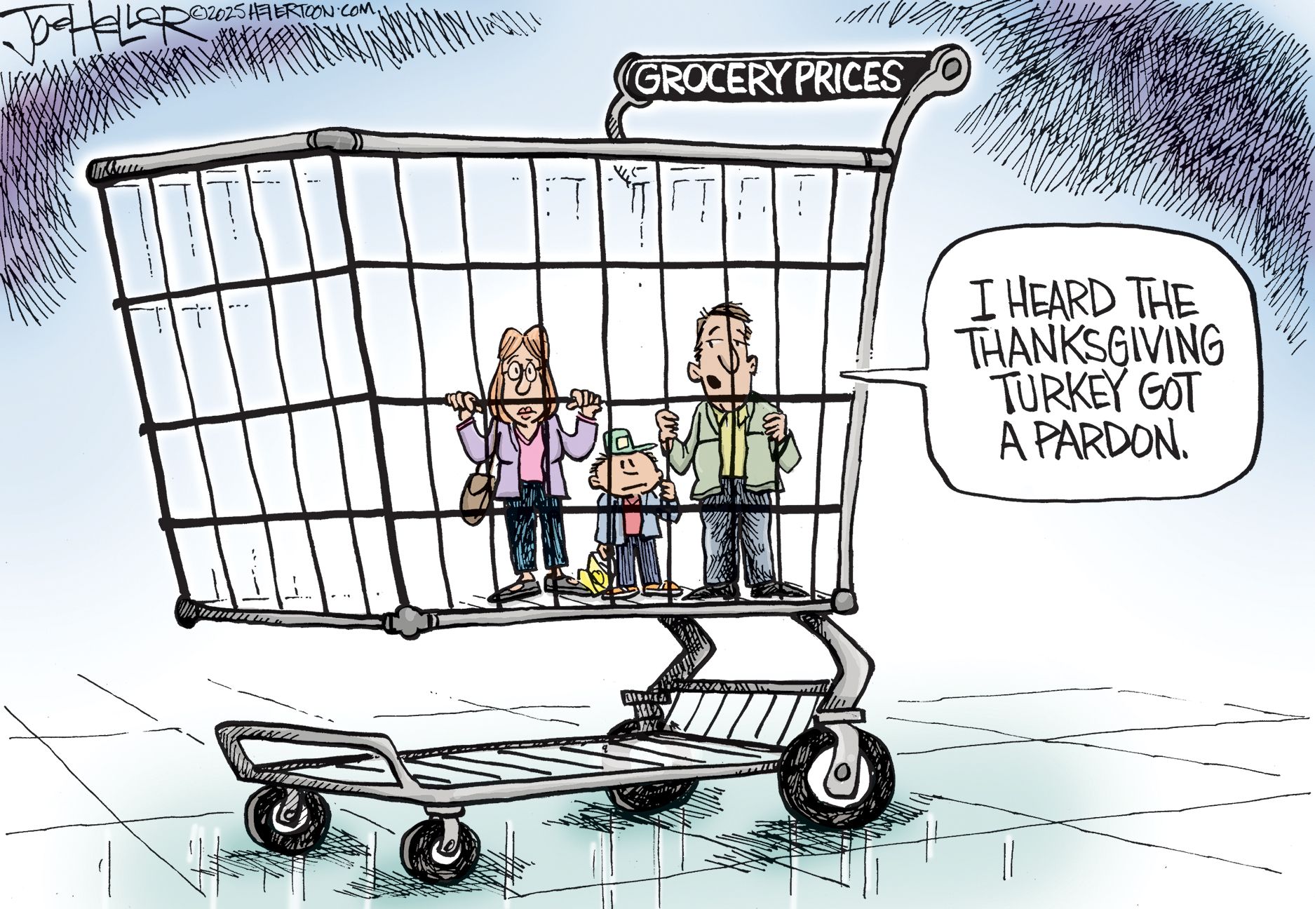 
                                A man, woman, and child are trapped inside a grocery cart labeled “Grocery Prices” in this cartoon. They hold the side of it like the bars of a jail cell. The man says, “I heard the Thanksgiving turkey got a pardon.”
                            