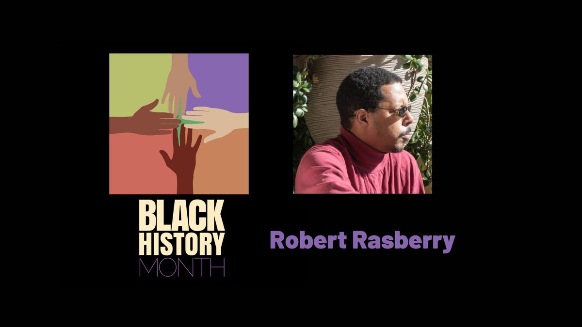 Robert Rasberry, Black History Month 2021