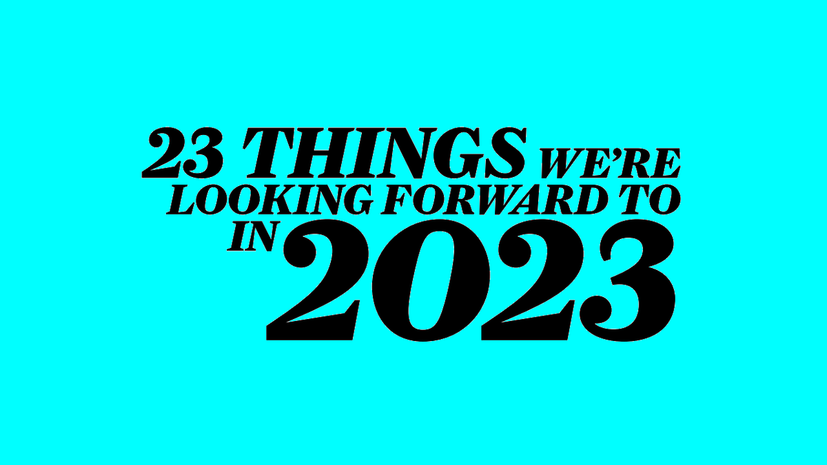 23 things we're looking forward to in 2023 Flipboard