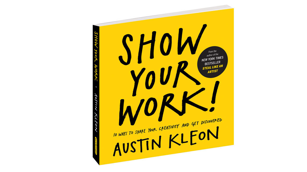 Show Your Work! by Austin Kleon