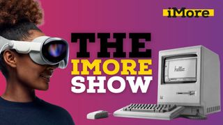iMore Show header with 1984 Macintosh and Vision Pro