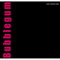Mark Lanegan Band - Bubblegum (Beggars Banquet, 2004)