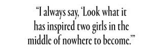 a pull quote reading, I always say, look what it has inspired two girls in the middle of nowhere to become