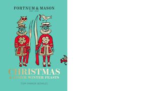 Fortnum & Mason: Christmas & Other Winter Feasts by Tom Parker Bowles