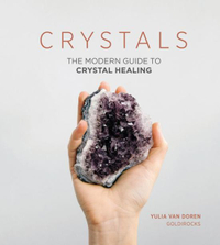 8. Crystals: The Modern Guide to Crystal Healing by Yulia Van Doren