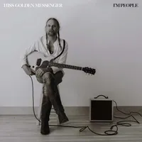 Hiss Golden Messenger - I’m People Hiss Golden Messenger - I’m People