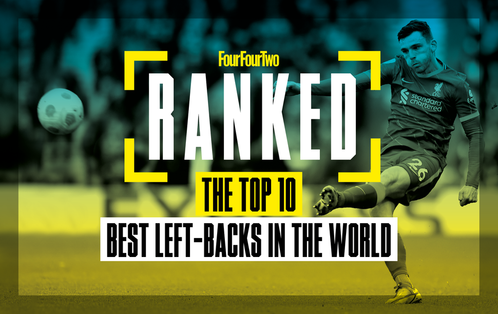 Ranked! The 10 best leftbacks in the world right now FourFourTwo