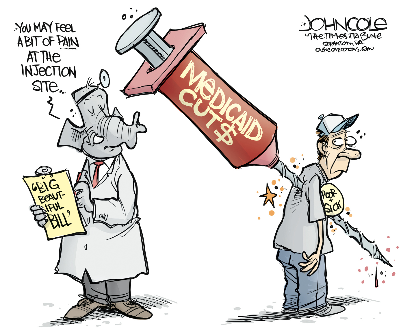 A political cartoon depicts a giant, red syringe — with a drill instead of a needle — that is labeled "Medicaid Cut$" plunging into the back of a man labeled "Poor and Sick." A Republican elephant dressed as a doctor tells the patient, "..YOU MAY FEEL A BIT OF PAIN AT THE INJECTION SITE.."