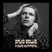 David Bowie - Divine Symmetry (An Alternative Journey Through Hunky Dory) (Parlophone)
