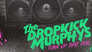Dropkick Murphys: Turn Up That Dial