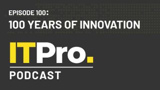 The IT Pro Podcast: 100 years of innovation