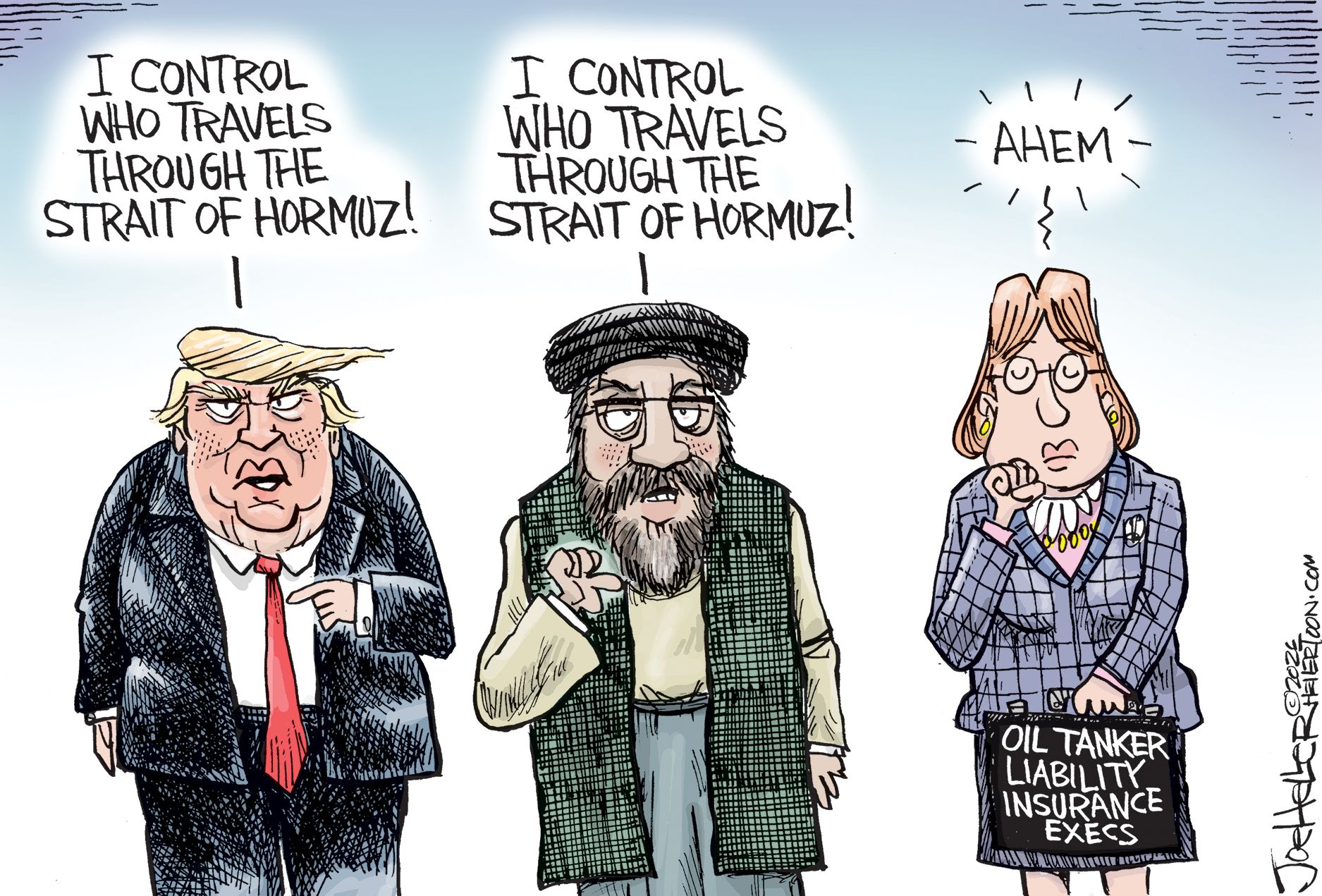 
                                This cartoon depicts, from left, Donald Trump, an Iranian leader, and woman who represents “Oil Tanker Liability Insurance Execs”, which is written on her briefcase. Trump says, “I control who travels through the Strait of Hormuz!” The Iranian says, “I control who travels through the Strait of Hormuz!” The woman pointedly clears her through and says, “a-hem.”
                            