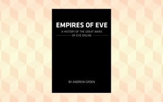 Empires of EVE, by Andrew Groen