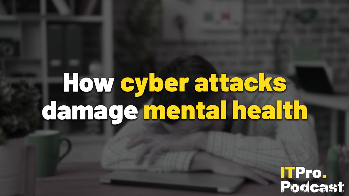 The words ‘How cyber attacks damage mental health’ overlaid on a lightly blurred, low saturation image of a man sat at his desk with his head in his hands, despairing. Decorative: the words ‘cyber attacks’ and ‘mental health’ are in yellow, while other words are in white. The ITPro podcast logo is in the bottom right corner.