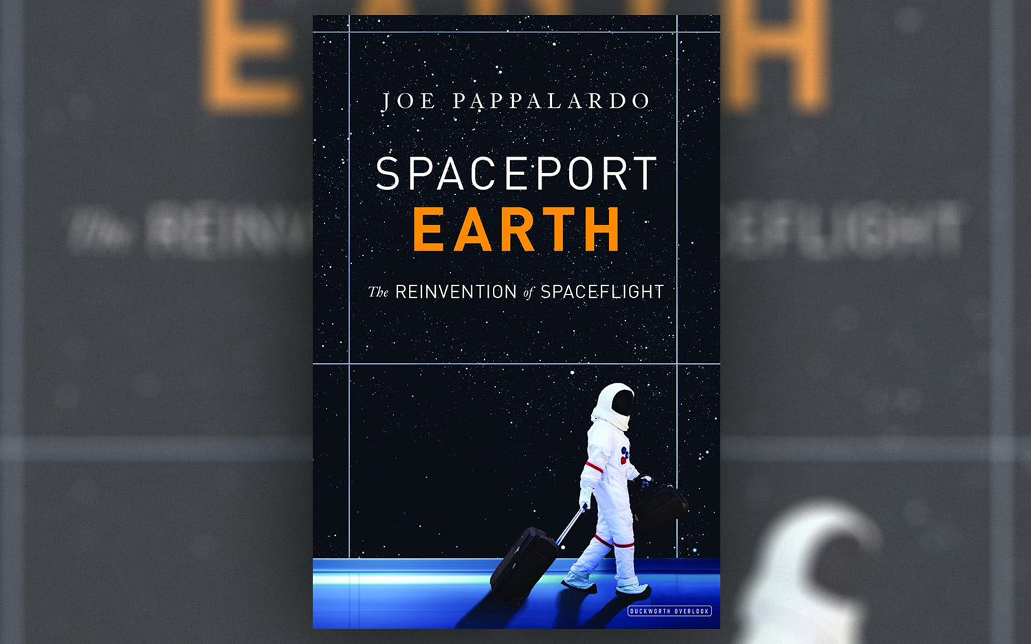 &quot;Spaceport Earth&quot; (The Overlook Press, 2018) by Joe Pappalardo