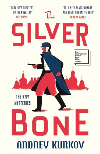 The Silver Bone: Longlisted for the International Booker Prize 2024 (the Kyiv Mysteries)