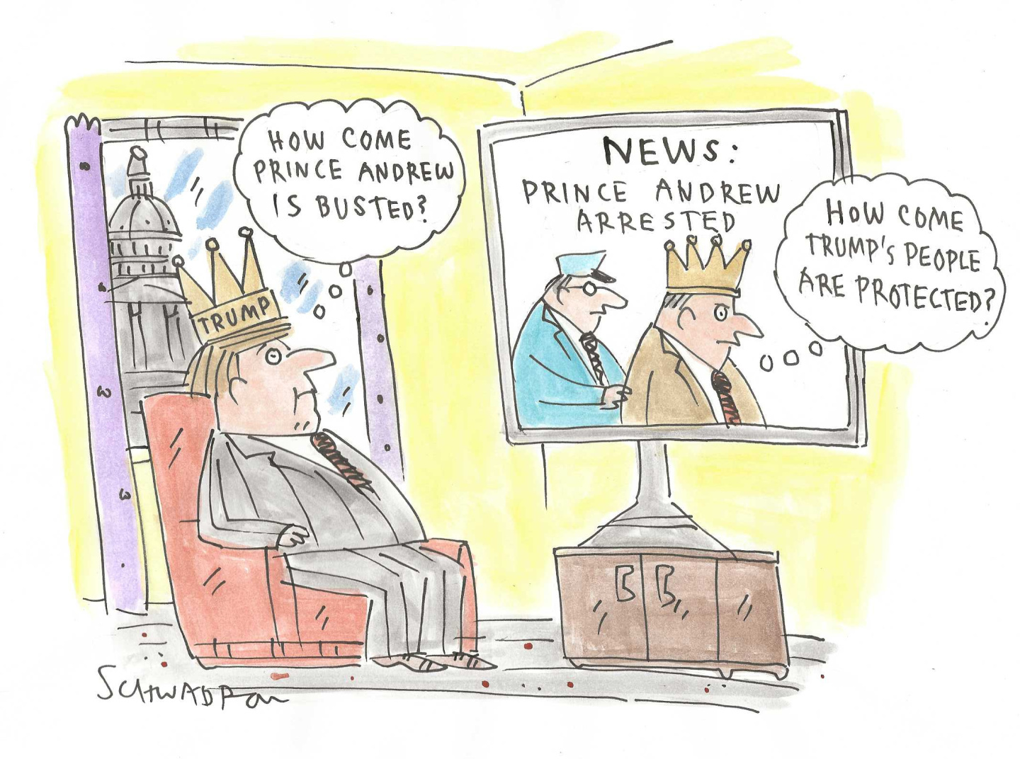 This cartoon depicts Donald Trump sitting in a chair with a crown on his head. He watches television and sees Prince Andew arrested. Trump thinks to himself, &amp;ldquo;How come Prince Andew is busted?&amp;rdquo; On TV, Prince Andrew thinks to himself, &amp;ldquo;How come Trump&amp;rsquo;s people are protected?&amp;rdquo;