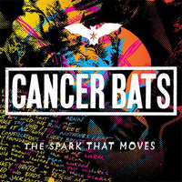 Cancer Bats: The Spark That Moves