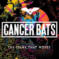 Cancer Bats: The Spark That Moves