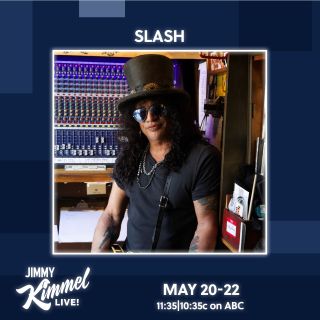 Slash on Jimmy Kimmel - May 20-22, 2024
