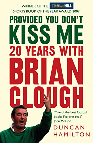 Provided You Don&amp;rsquo;t Kiss Me: 20 Years With Brian Clough