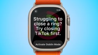 Apple Watch Ultra showing a passive-aggressive notification saying &quot;Struggling to close a ring? Try closing TikTok first.&quot; with a button below suggesting to &quot;Active Goblin Mode.&quot; Image is set on a blue backdrop.