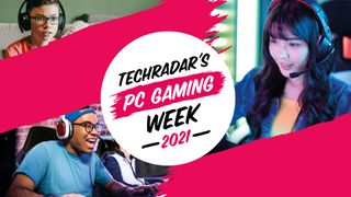 TechRadar's PC Gaming Week 2021