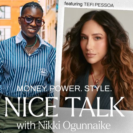 A photo of Nikki Ogunnaike with an inset photo of Tefi Pessoa and text reading Money. Power. Style. Nice Talk with Nikki Ogunnaike