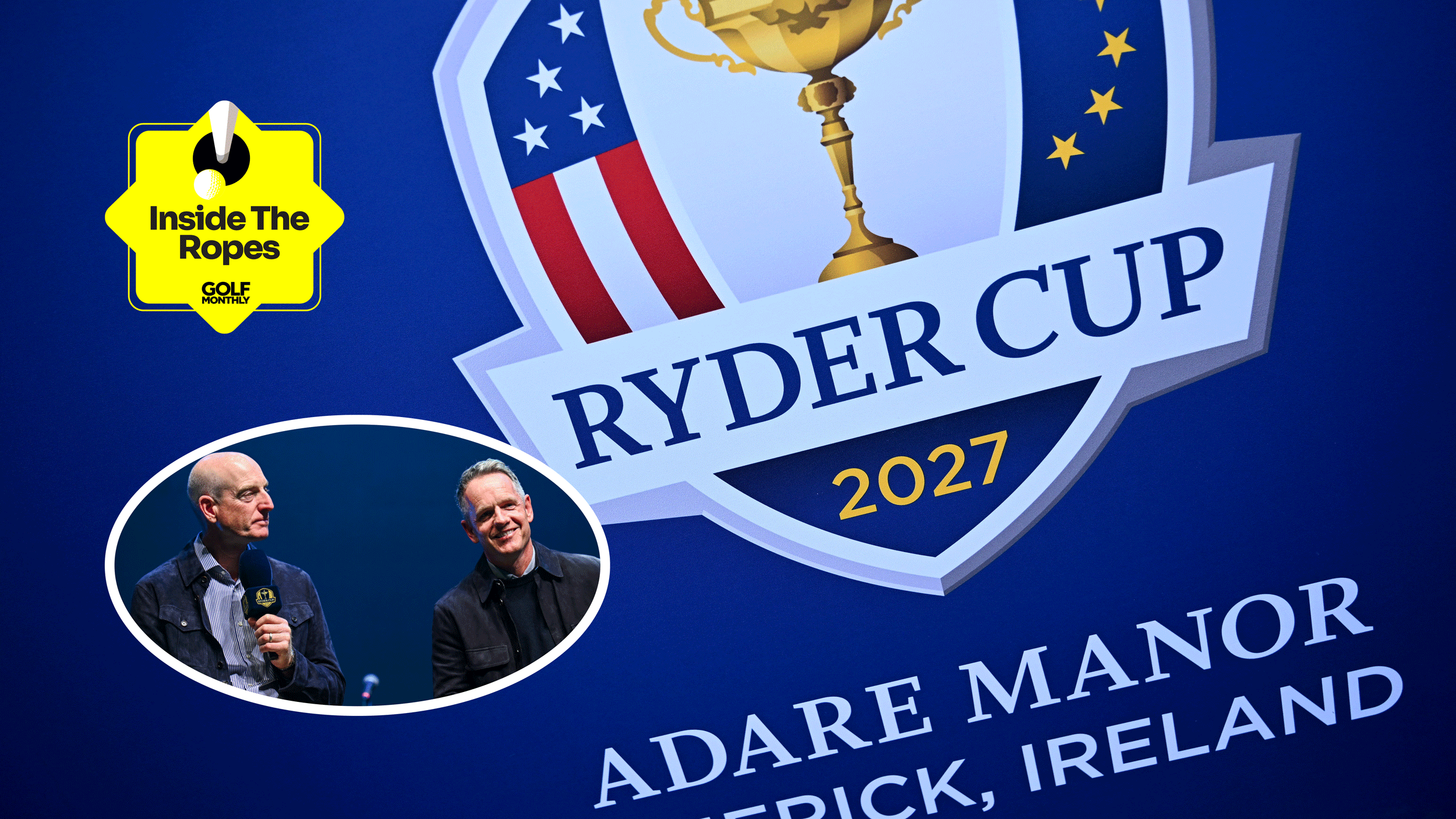 Main image is general Ryder Cup 2027 logo with inset image of Jim Furyk and Luke Donald and the Inside The Ropes sticker in the top left