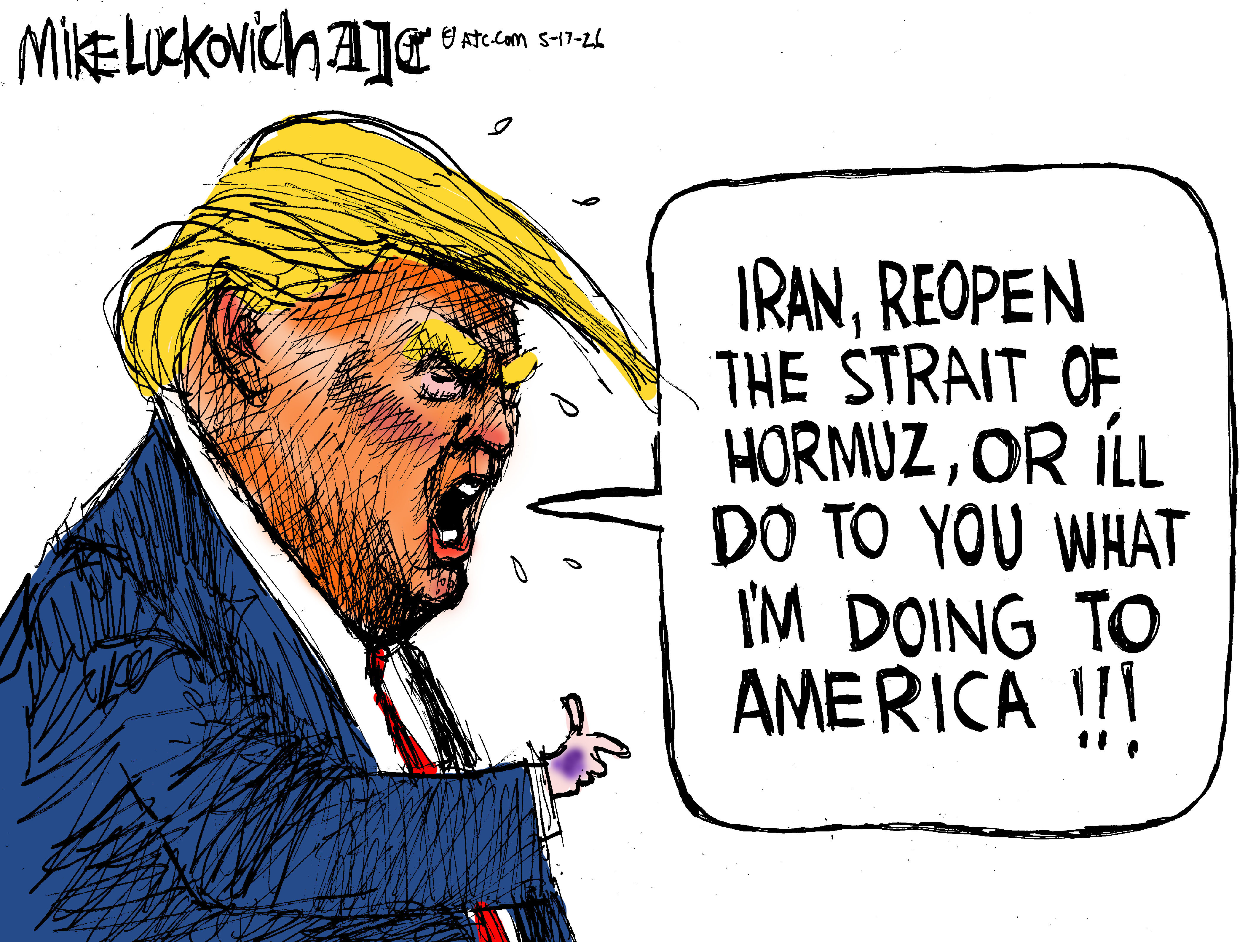 A small-handed Donald Trump points as he yells, &amp;ldquo;Iran, reopen the Strait of Hormuz, or I&amp;rsquo;ll do to you what I&amp;rsquo;m doing to America!!!&amp;rdquo;