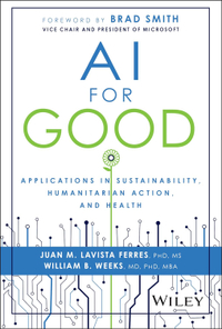 AI for Good: Applications in Sustainability, Humanitarian Action, and Health by Juan M. Lavista Ferres and William B. Weeks is available now — $21.43 on Amazon